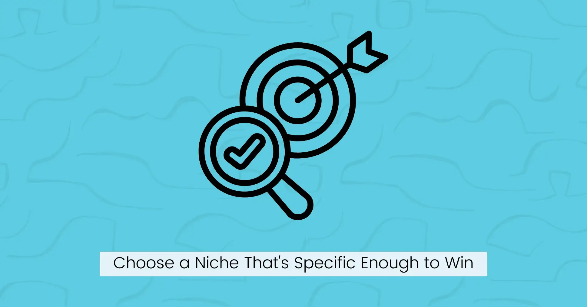 Step 1: Choose a Niche That's Specific Enough to Win