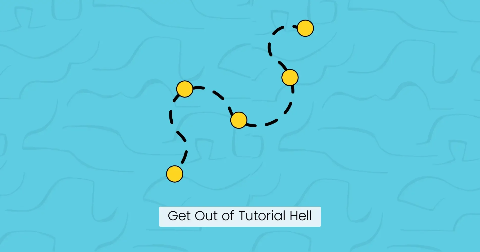 Get Out of Tutorial Hell