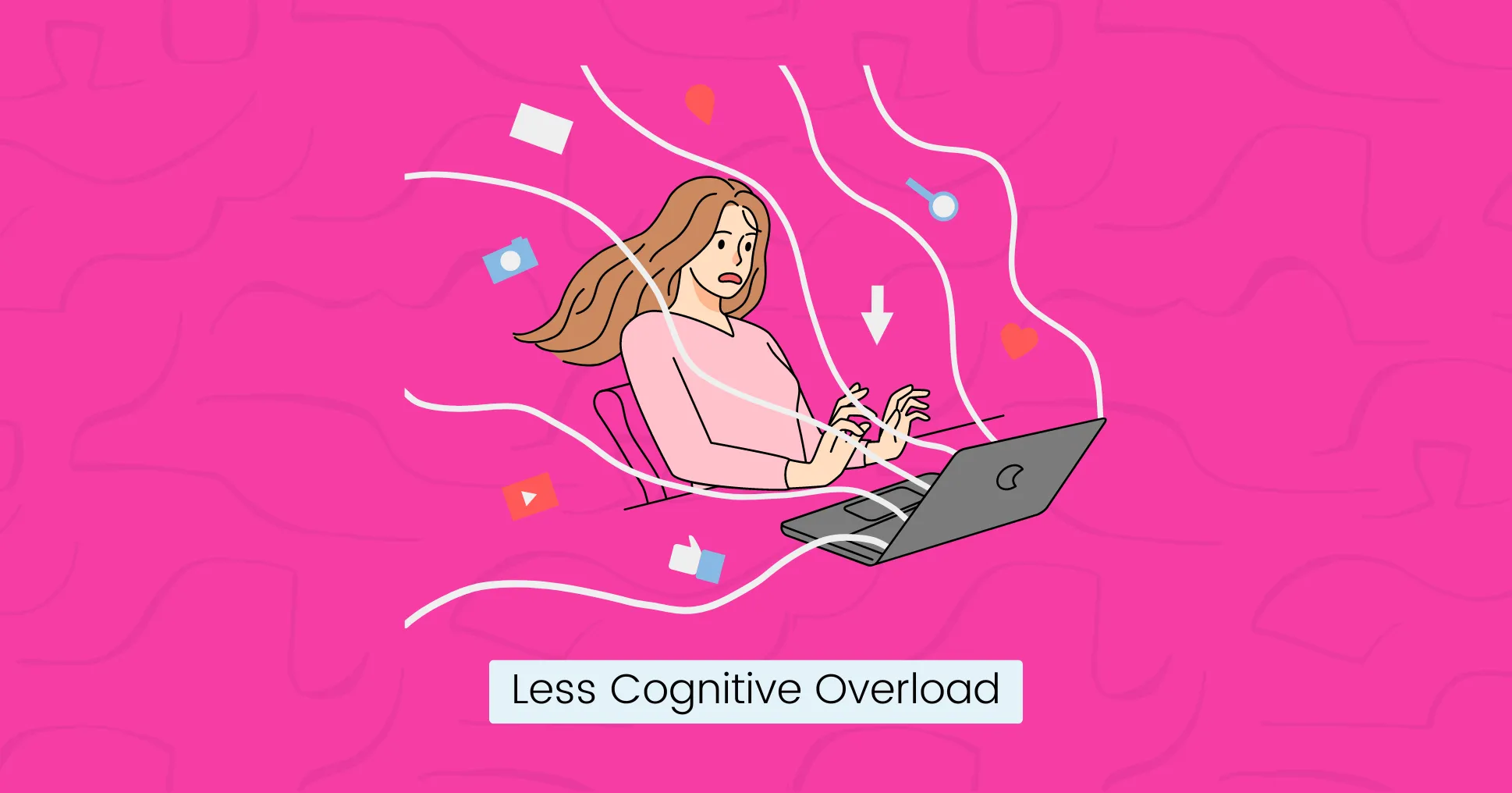 Less Cognitive Overload