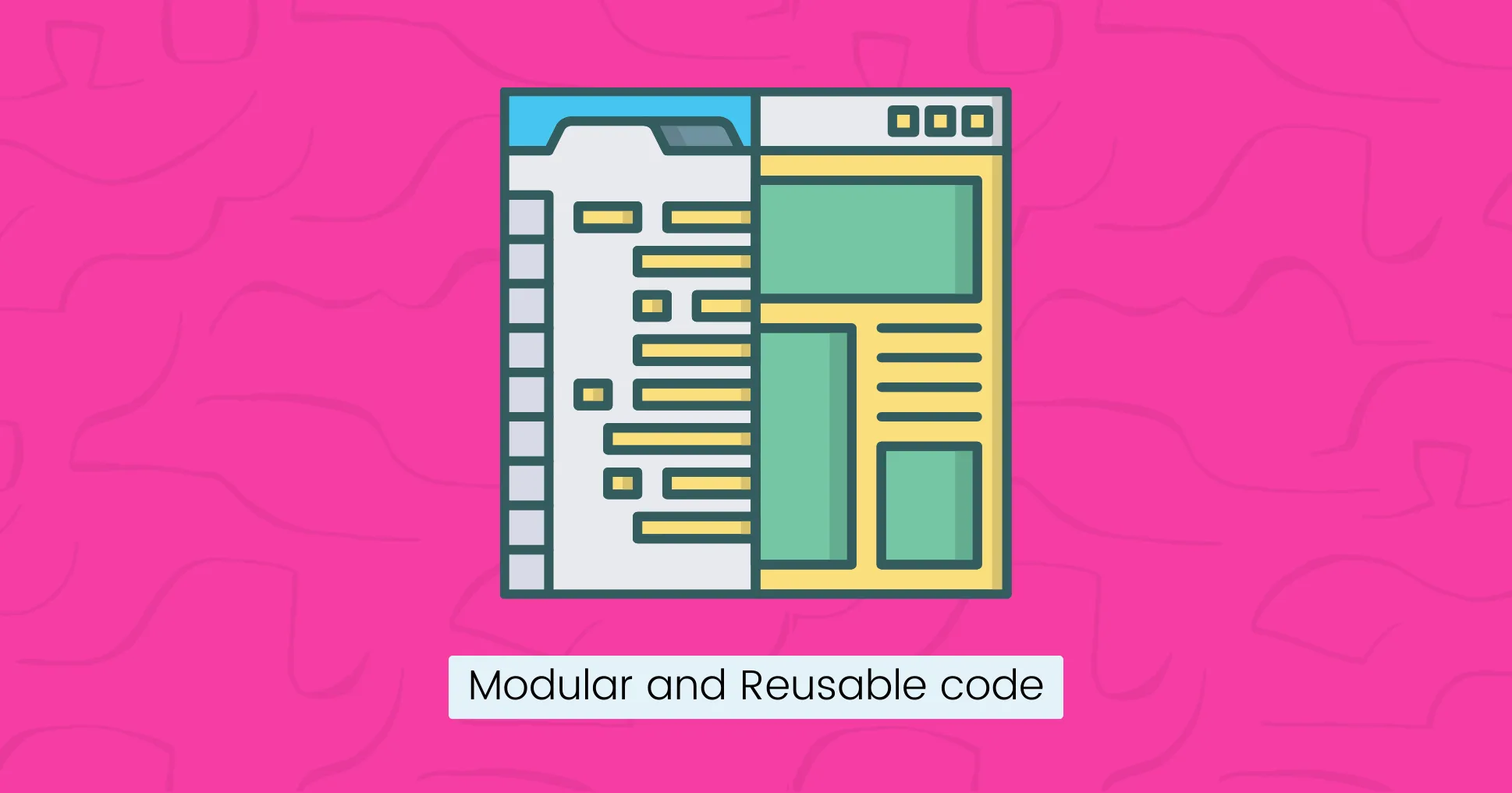 Modular and Reusable code