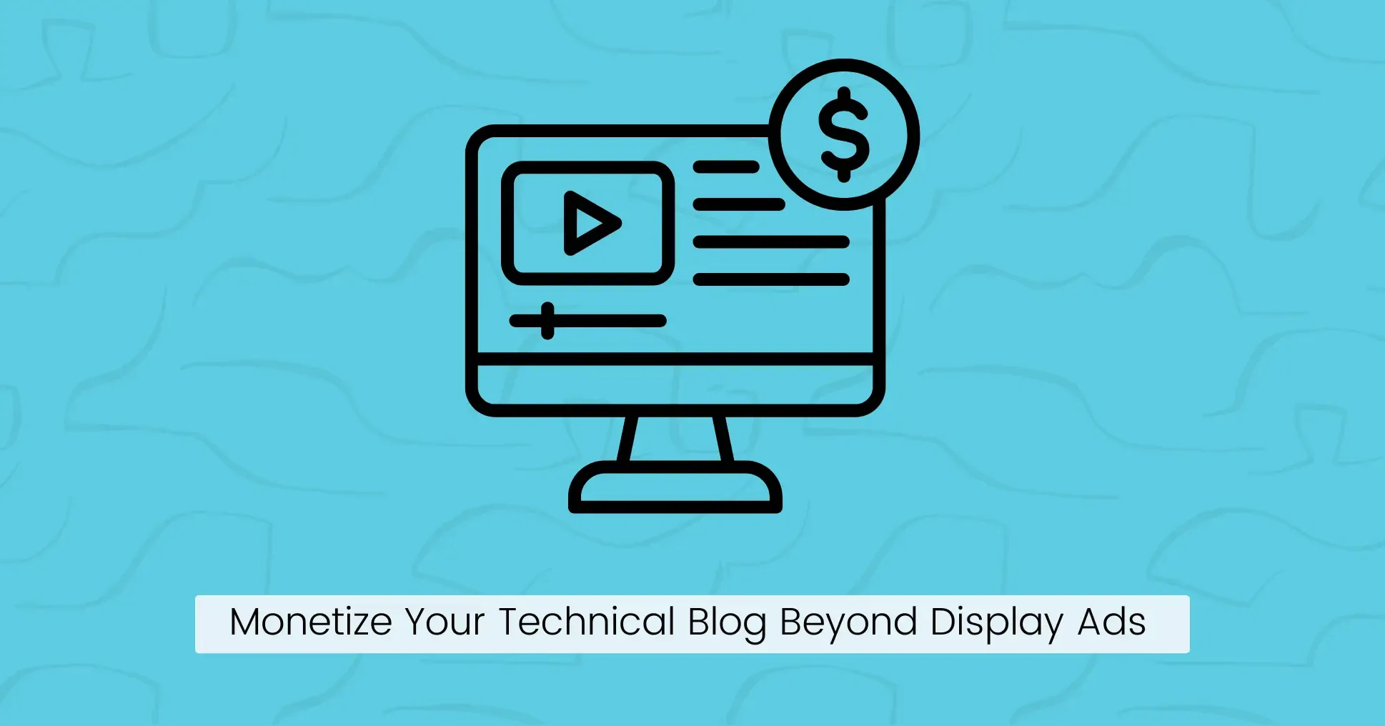 3. Monetize Your Technical Blog Beyond Display Ads